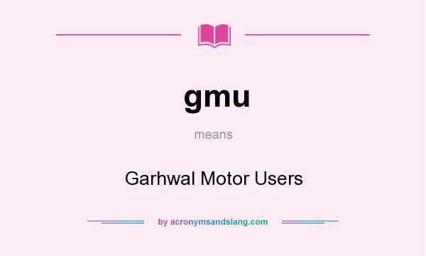 What does gmu mean? It stands for Garhwal Motor Users
