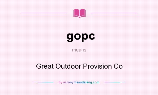 What does gopc mean? It stands for Great Outdoor Provision Co