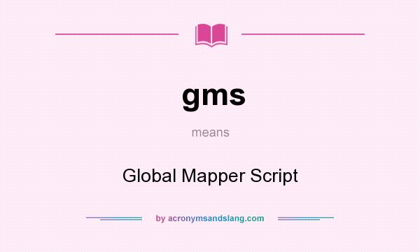 What does gms mean? It stands for Global Mapper Script