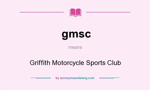 What does gmsc mean? It stands for Griffith Motorcycle Sports Club