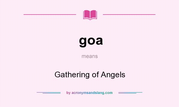 What does goa mean? It stands for Gathering of Angels