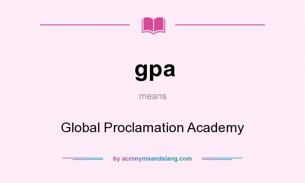 What does gpa mean? It stands for Global Proclamation Academy