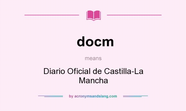 What does docm mean? It stands for Diario Oficial de Castilla-La Mancha