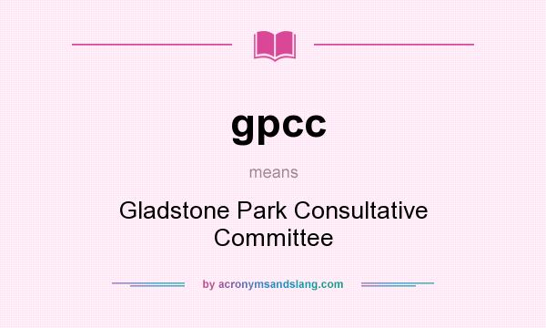 What does gpcc mean? It stands for Gladstone Park Consultative Committee