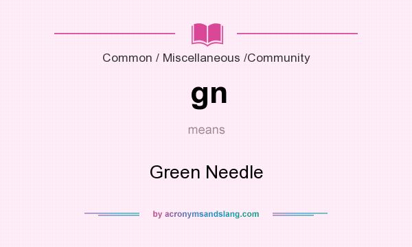What does gn mean? It stands for Green Needle
