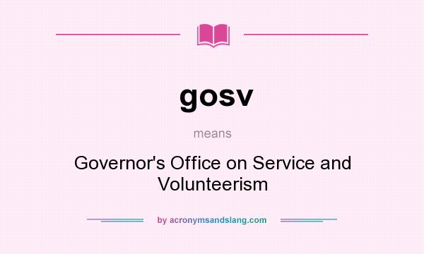 What does gosv mean? It stands for Governor`s Office on Service and Volunteerism