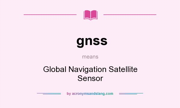 What does gnss mean? It stands for Global Navigation Satellite Sensor