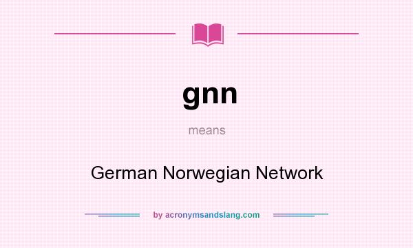 What does gnn mean? It stands for German Norwegian Network