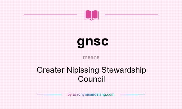 What does gnsc mean? It stands for Greater Nipissing Stewardship Council