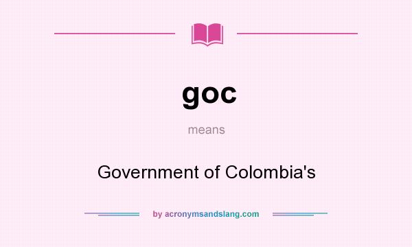 What does goc mean? It stands for Government of Colombia`s