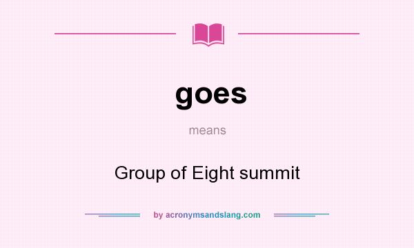 What does goes mean? It stands for Group of Eight summit