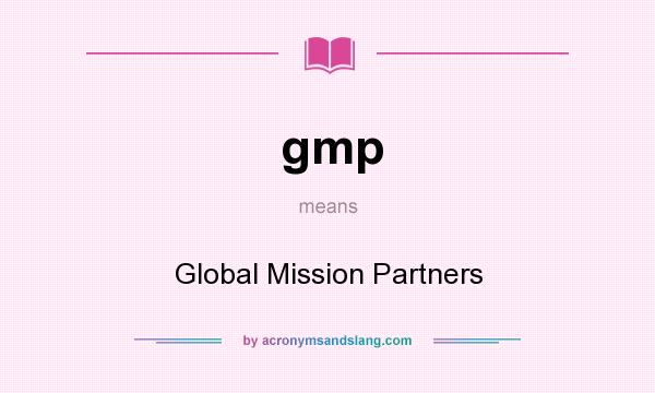 What does gmp mean? It stands for Global Mission Partners