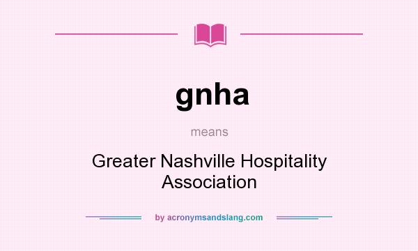 What does gnha mean? It stands for Greater Nashville Hospitality Association