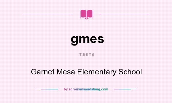 What does gmes mean? It stands for Garnet Mesa Elementary School