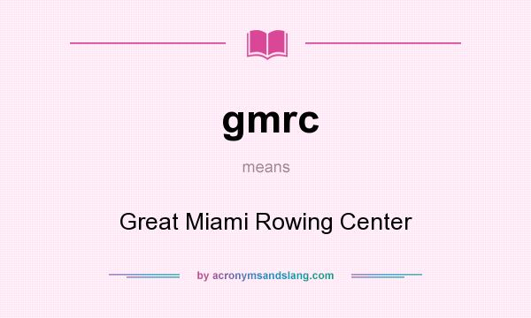 What does gmrc mean? It stands for Great Miami Rowing Center