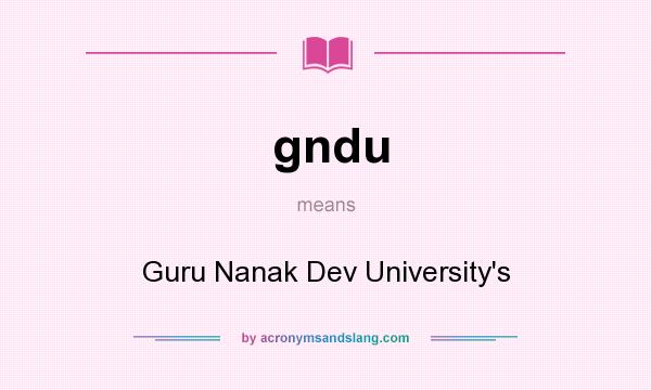 What does gndu mean? It stands for Guru Nanak Dev University`s