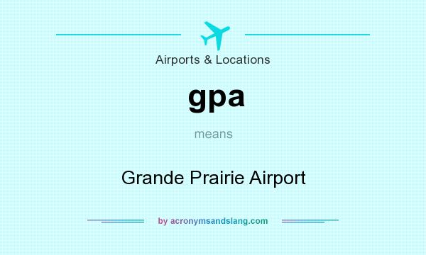 What does gpa mean? It stands for Grande Prairie Airport