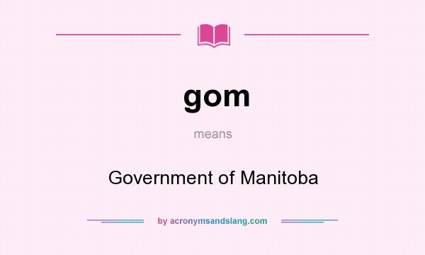 What does gom mean? It stands for Government of Manitoba