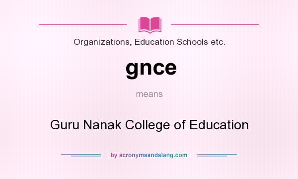 What does gnce mean? It stands for Guru Nanak College of Education