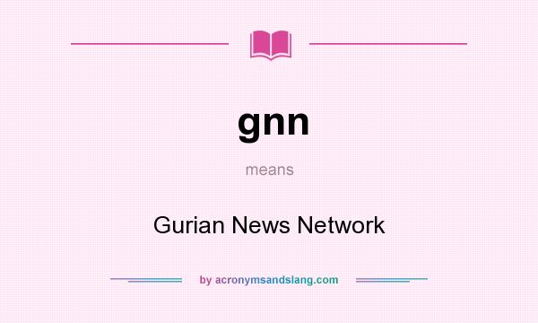 What does gnn mean? It stands for Gurian News Network