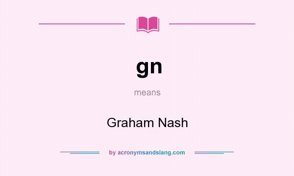 What does gn mean? It stands for Graham Nash