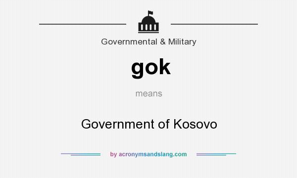 What does gok mean? It stands for Government of Kosovo