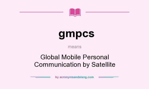 What does gmpcs mean? It stands for Global Mobile Personal Communication by Satellite
