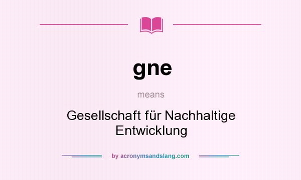 What does gne mean? It stands for Gesellschaft für Nachhaltige Entwicklung