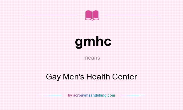 What does gmhc mean? It stands for Gay Men`s Health Center