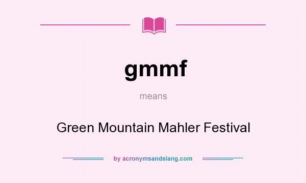 What does gmmf mean? It stands for Green Mountain Mahler Festival