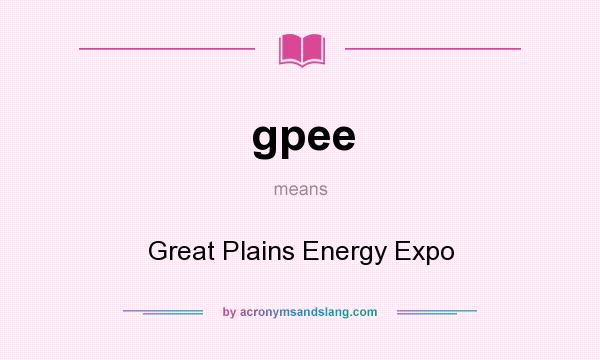What does gpee mean? It stands for Great Plains Energy Expo