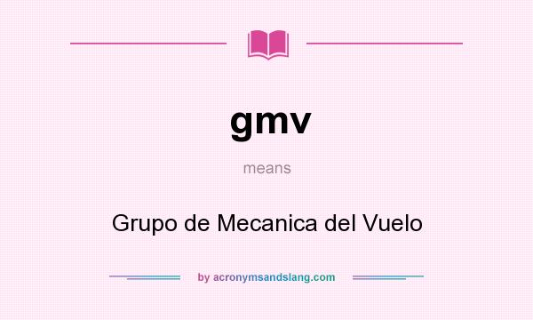 What does gmv mean? It stands for Grupo de Mecanica del Vuelo