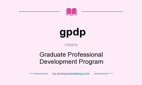What does gpdp mean? It stands for Graduate Professional Development Program