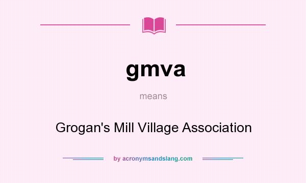 What does gmva mean? It stands for Grogan`s Mill Village Association