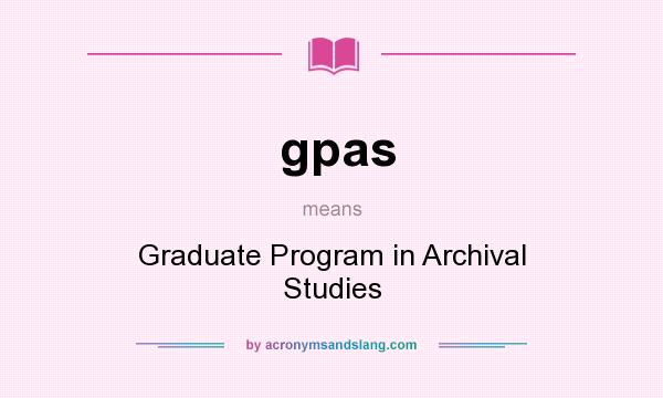 What does gpas mean? It stands for Graduate Program in Archival Studies