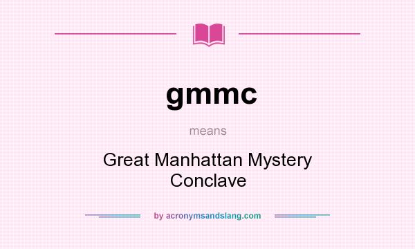 What does gmmc mean? It stands for Great Manhattan Mystery Conclave