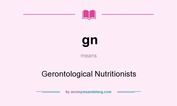 What does gn mean? It stands for Gerontological Nutritionists