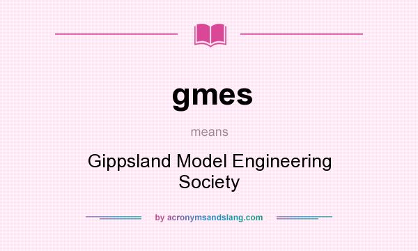 What does gmes mean? It stands for Gippsland Model Engineering Society