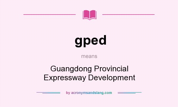 What does gped mean? It stands for Guangdong Provincial Expressway Development