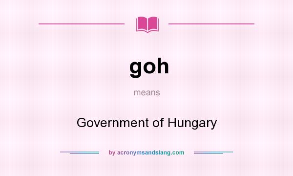 What does goh mean? It stands for Government of Hungary