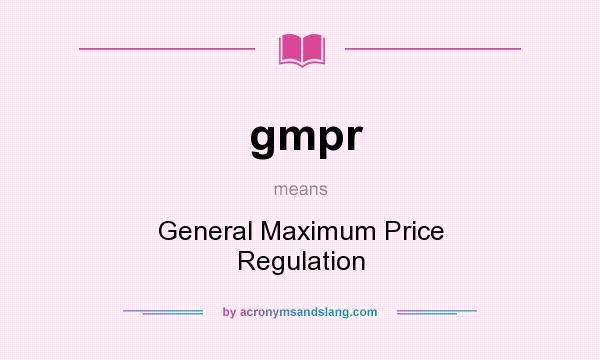What does gmpr mean? It stands for General Maximum Price Regulation