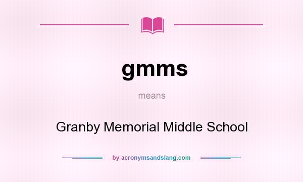 What does gmms mean? It stands for Granby Memorial Middle School