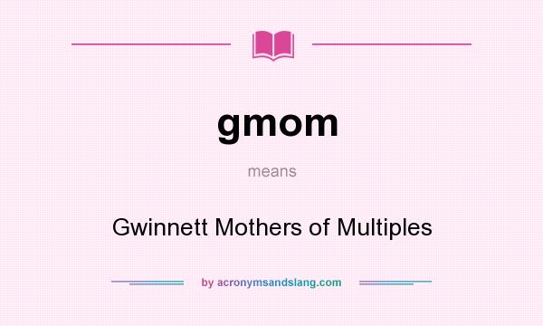 What does gmom mean? It stands for Gwinnett Mothers of Multiples