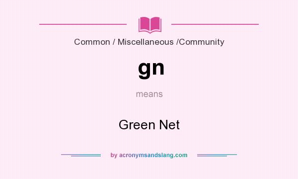 What does gn mean? It stands for Green Net