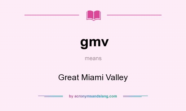 What does gmv mean? It stands for Great Miami Valley