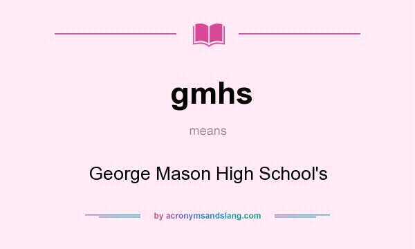 What does gmhs mean? It stands for George Mason High School`s