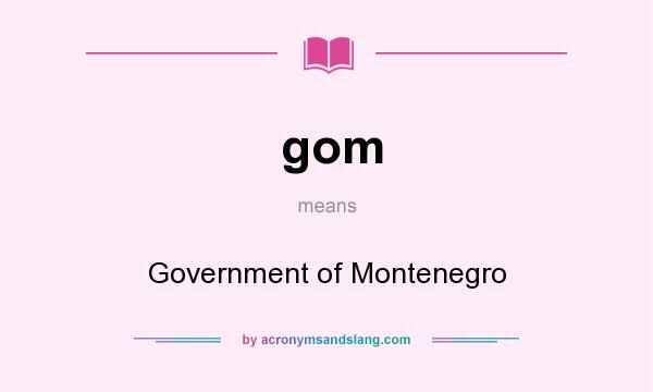 What does gom mean? It stands for Government of Montenegro