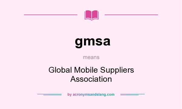 What does gmsa mean? It stands for Global Mobile Suppliers Association