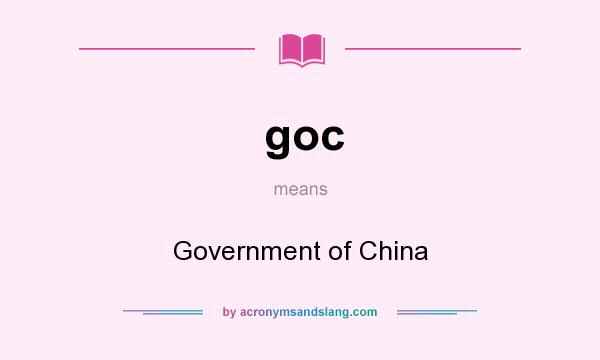 What does goc mean? It stands for Government of China