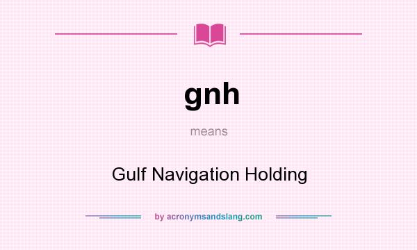 What does gnh mean? It stands for Gulf Navigation Holding